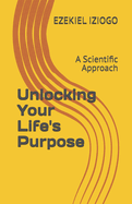 Unlocking Your Life's Purpose: A Scientific Approach