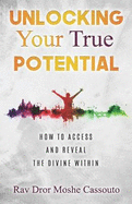 Unlocking Your True Potential: How to Access and Reveal the Divine Within