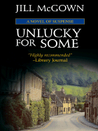 Unlucky for Some: A Novel of Suspense - McGown, Jill