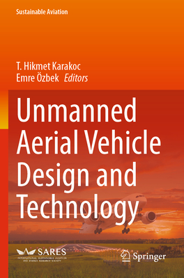 Unmanned Aerial Vehicle Design and Technology - Karakoc, T. Hikmet (Editor), and zbek, Emre (Editor)