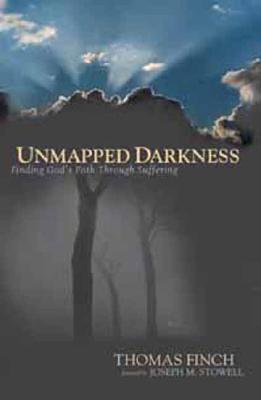 Unmapped Darkness: Finding God's Path Through Suffering - Finch, Thomas