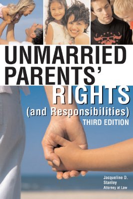 Unmarried Parents' Rights: (And Responsibilities) - Stanley, Jacqueline D