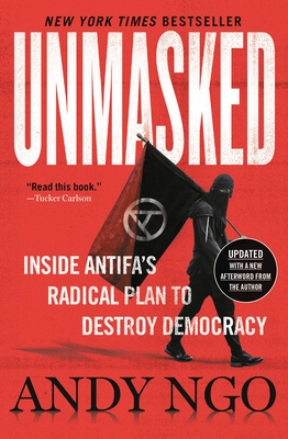 Unmasked: Inside Antifa's Radical Plan to Destroy Democracy - Ngo, Andy