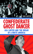 Unmasking the Klansman: The Double Life of Asa and Forrest Carter