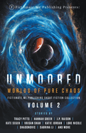 Unmoored: Worlds of Pure Chaos