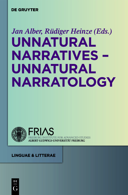 Unnatural Narratives - Unnatural Narratology - Alber, Jan (Editor), and Heinze, Rdiger (Editor)