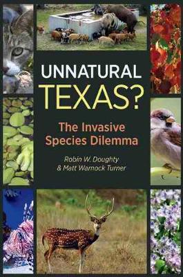 Unnatural Texas?: The Invasive Species Dilemma - Doughty, Robin W, and Turner, Matt Warnock