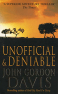 Unofficial and Deniable - Davis, John Gordon