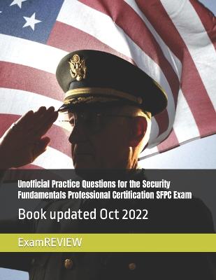 Unofficial Practice Questions for the Security Fundamentals Professional Certification SFPC Exam - Yu, Mike, and Examreview