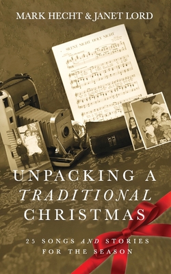 Unpacking a Traditional Christmas: 25 Songs and Stories for the Season - Lord, Janet, and Hecht, Mark