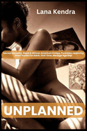 Unplanned: Sacred Sexuality, Black & African American Erotica, Forbidden Seducing Short Stories For Adult, First Time, Menage Age Gap