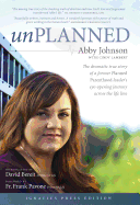 Unplanned: The Dramatic True Story of a Former Planned Parenthood Leader's Eye-Opening Journey Across the Life Line