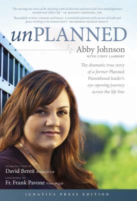 Unplanned: The Dramatic True Story of a Former Planned Parenthood Leader's Eye-Opening Journey Across the Life Line - Johnson, Abby, and Lambert, Cindy