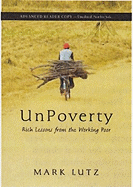 Unpoverty: Rich Lessons from the Working Poor - Lutz, Mark