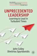Unprecedented Leadership: Learning to Lead in Turbulent Times