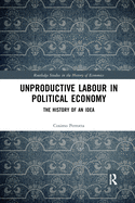 Unproductive Labour in Political Economy: The History of an Idea