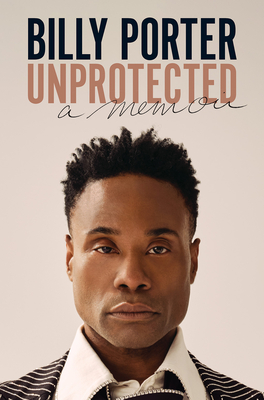 Unprotected: A Memoir - Porter, Billy