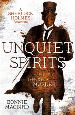 Unquiet Spirits: Whisky, Ghosts, Murder - Macbird, Bonnie