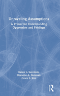 Unraveling Assumptions: A Primer for Understanding Oppression and Privilege