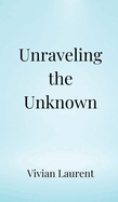 Unraveling the Unknown