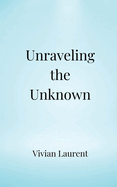 Unraveling the Unknown