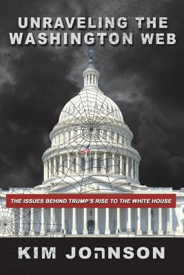 Unraveling The Washington Web: Everyone hates injustice. It's illusive but felt, it's silent yet speaks, and when confronted it strikes like a viper: quickly, silently, and deadly. A political thriller that takes you inside the agendas, lives and minds of - Wellman, Kathie (Editor), and Johnson, Kim