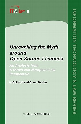 Unravelling the Myth Around Open Source Licences: An Analysis from a Dutch and European Law Perspective - Guibault, Lucie, and Van Daalen, Ot