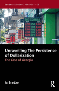 Unravelling The Persistence of Dollarization: The Case of Georgia