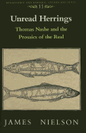 Unread Herrings: Thomas Nashe and the Prosaics of the Real - Bernstein, Eckhard (Editor), and Nielson, James