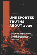 Unreported Truths about 2020: Update and Examination of COVID-19. Everything You Need to Know About COVID-19, cataclysms, pandemics, and much more. Book 2