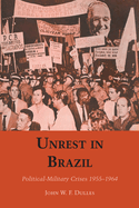 Unrest in Brazil: Political-Military Crises 1955-1964