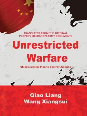 Unrestricted Warfare: China's Master Plan to Destroy America - Liang, Qiao, and Xiangsui, Wang