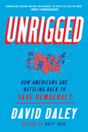 Unrigged: How Americans Are Battling Back to Save Democracy