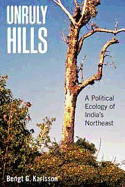 Unruly Hills: A Political Ecology of India's Northeast