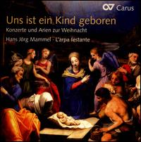 Uns ist ein Kind geboren - Hans-Jrg Mammel (tenor); L'Arpa Festante