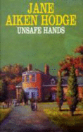 Unsafe Hands - Hodge, Jane Aiken