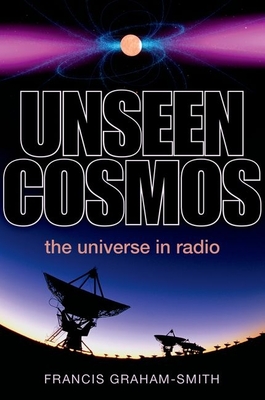 Unseen Cosmos: The Universe in Radio - Graham-Smith, Francis