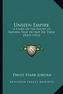 Unseen Empire: A Study of the Plight of Nations That Do Not Pay Their Debts