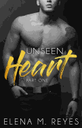 Unseen Heart (Part One)