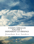 Unseen Miracles Volume 1: Dependent Co-Arisings