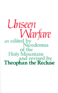 Unseen Warfare - Scupoli, Lorenzo, and Nicodemus of the Holy Mountain (Editor), and Theophan the Recluse, Saint (Revised by)