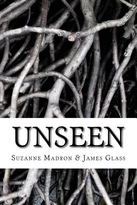 Unseen - Glass, James, and Madron, Suzanne