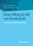 Unser Alltag Ist Voll Von Gesellschaft: Sozialwissenschaftliche Beitrge