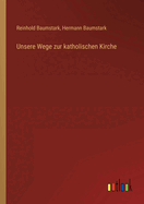 Unsere Wege Zur Katholischen Kirche