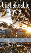 Unshakeable Power: Through Seasons of the Soul