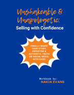 Unshakeable & Unapologetic: Selling with Confidence Workbook by Nakia Evans