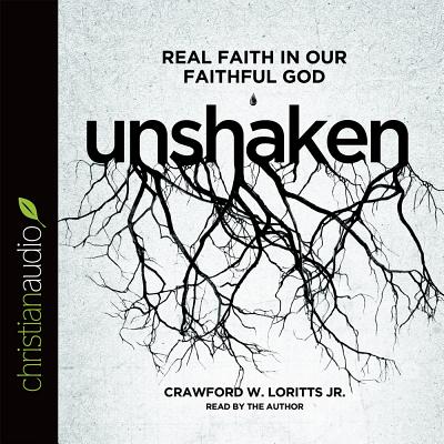 Unshaken: Real Faith in Our Faithful God - Loritts, Crawford (Narrator)