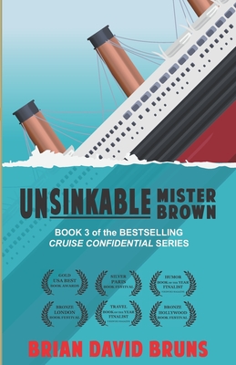 Unsinkable Mister Brown: Cruise Confidential 3 - Bruns, Brian David