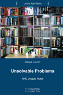 Unsolvable Problems: 1990 Lecture Notes