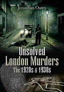 Unsolved London Murders: The 1920s & 1930s